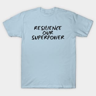 Resilience Our Superpower T-Shirt